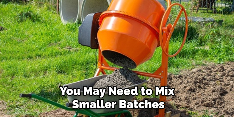 You May Need to Mix Smaller Batches