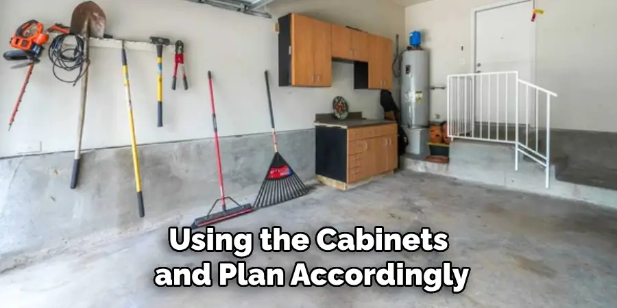 Using the Cabinets and Plan Accordingly