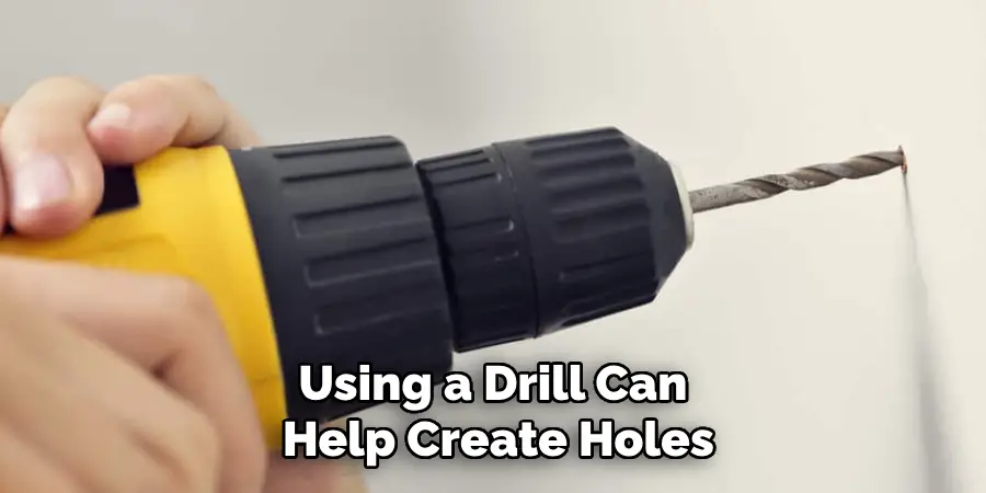 Using a Drill Can Help Create Holes