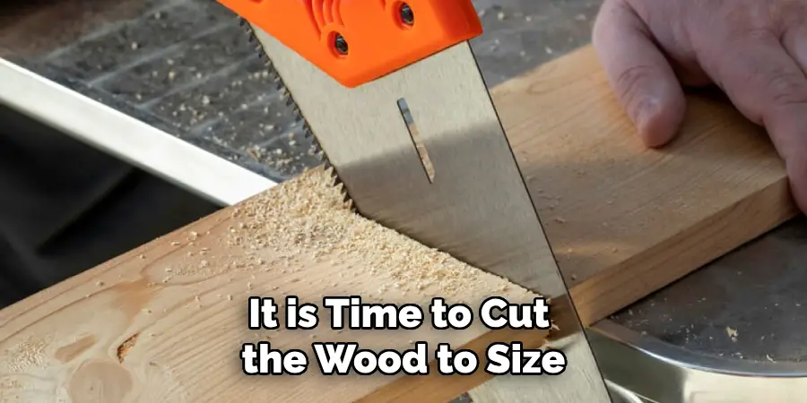 It is Time to Cut the Wood to Size