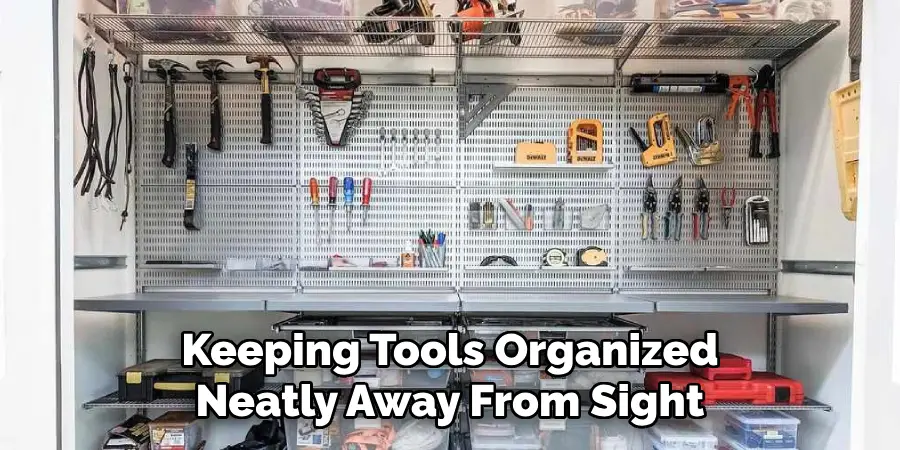 Keeping Tools Organized Neatly Away From Sight 