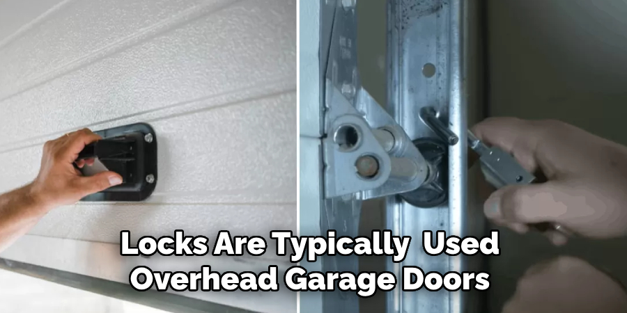 Locks Are Typically  Used 
Overhead Garage Doors 