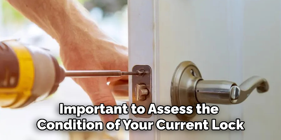 Important to Assess the Condition of Your Current Lock