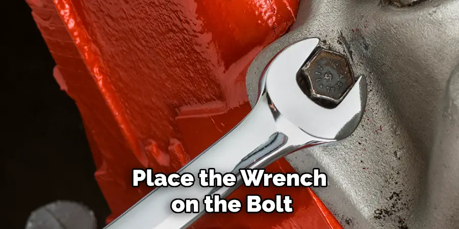Place the Wrench on the Bolt