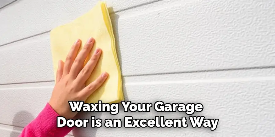 Waxing Your Garage Door is an Excellent Way