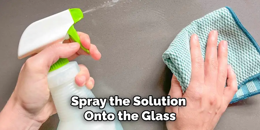 Spray the Solution Onto the Glass