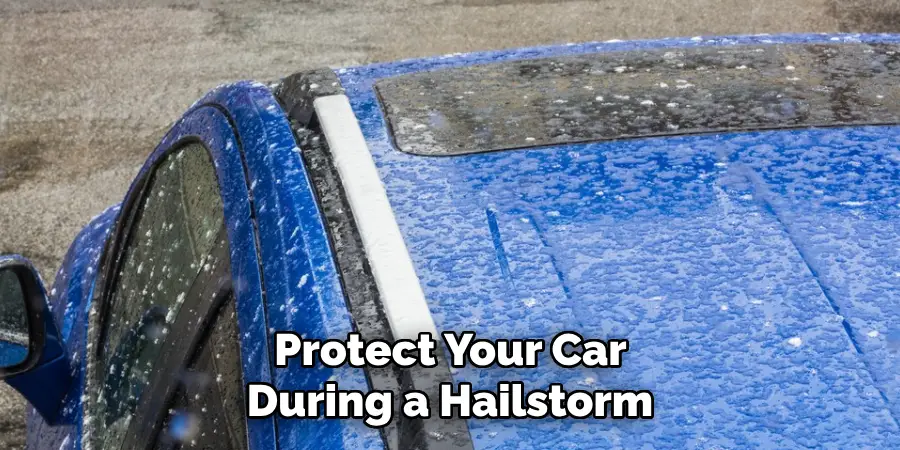  Protect Your Car During a Hailstorm