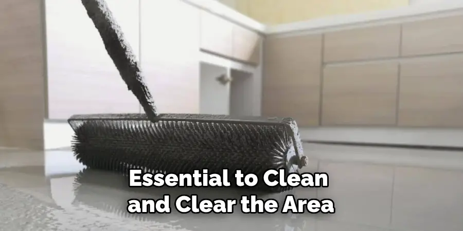Essential to Clean and Clear the Area