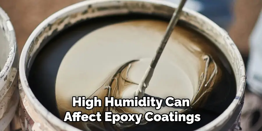High Humidity Can Affect Epoxy Coatings