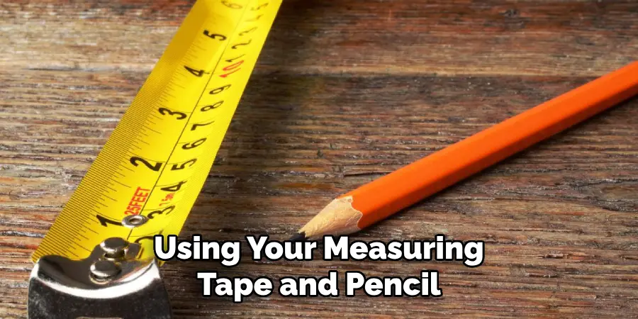 Using Your Measuring Tape and Pencil