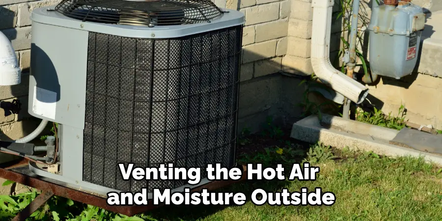 Venting the Hot Air and Moisture Outside