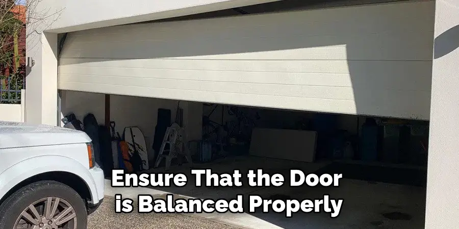 Ensure That the Door is Balanced Properly