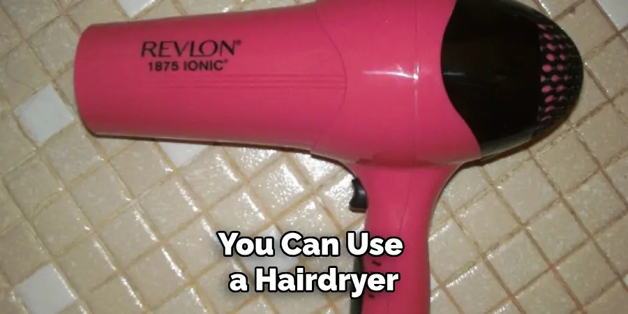 You Can Use a Hairdryer