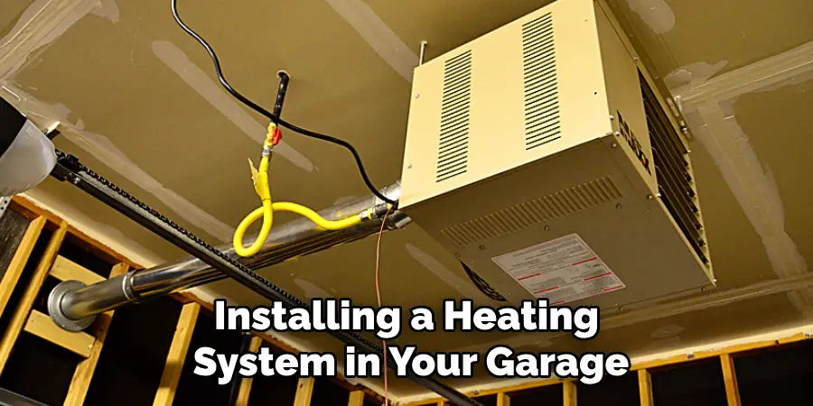 Installing a Heating System in Your Garage
