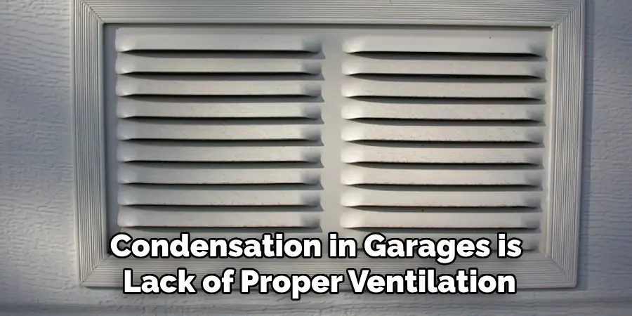 Condensation in Garages is Lack of Proper Ventilation