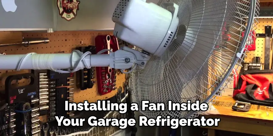 Installing a Fan Inside Your Garage Refrigerator