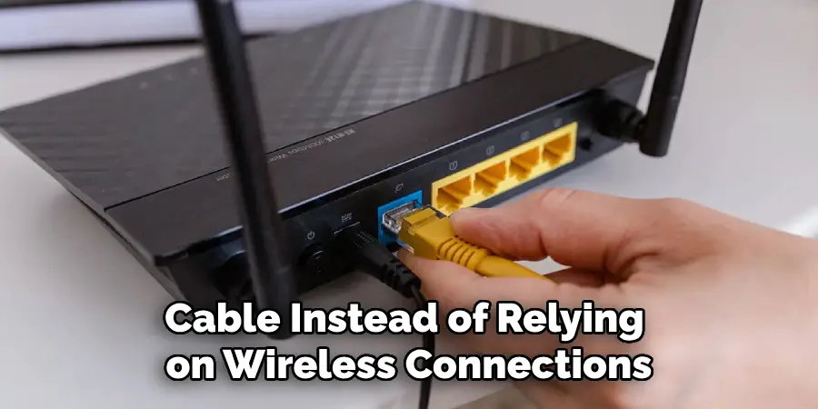 Cable Instead of Relying on Wireless Connections