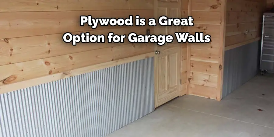 Plywood is a Great 
Option for Garage Walls