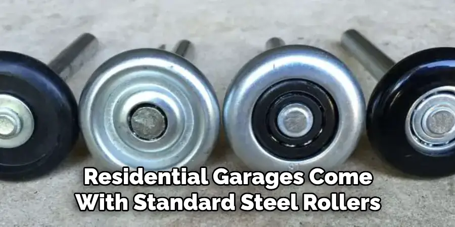 Residential Garages Come With Standard Steel Rollers
