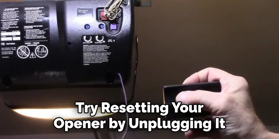 Try Resetting Your Opener by Unplugging It