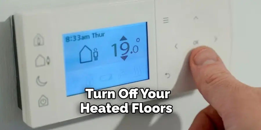 Turn Off Your Heated Floors 