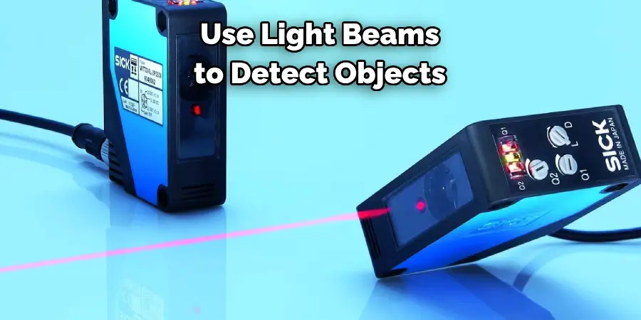 Use Light Beams 
to Detect Objects
