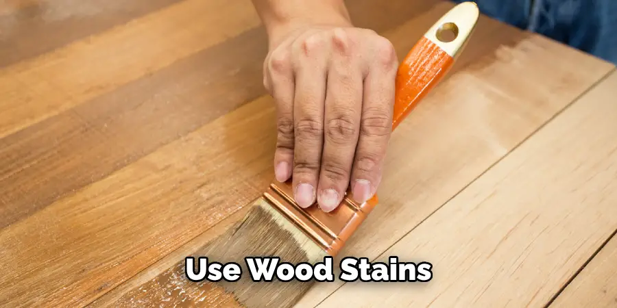 Use Wood Stains