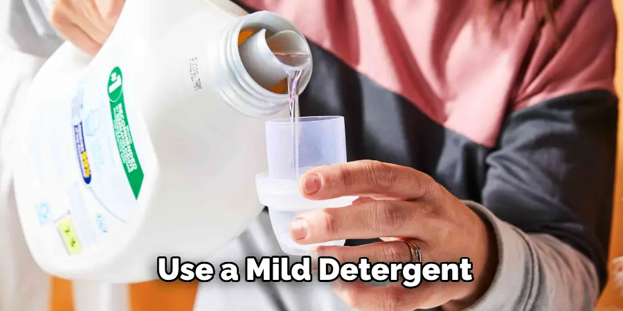  Use a Mild Detergent