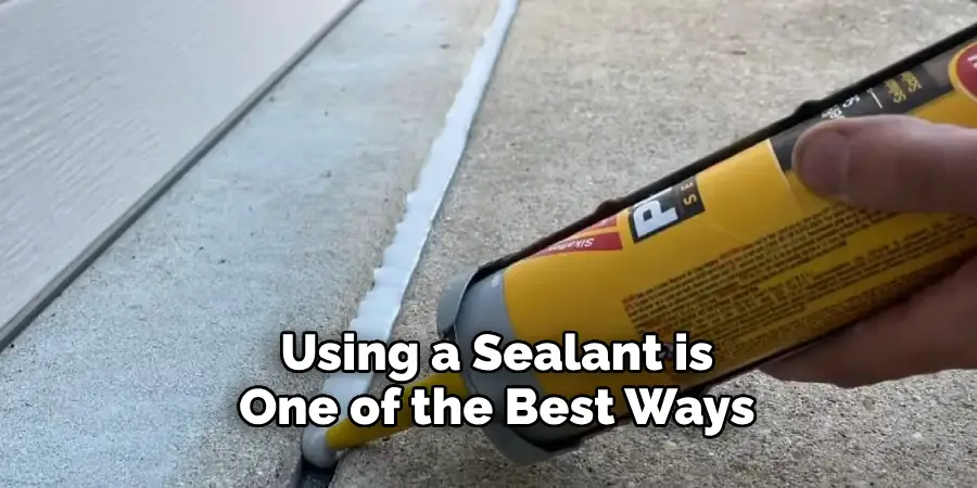 Using a Sealant is One of the Best Ways