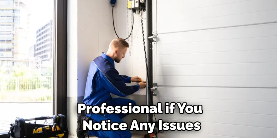 Professional if You Notice Any Issues