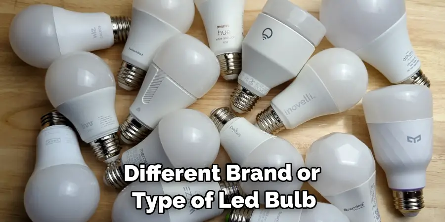 Different Brand or Type of Led Bulb