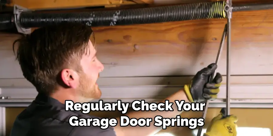 Regularly Check Your Garage Door Springs