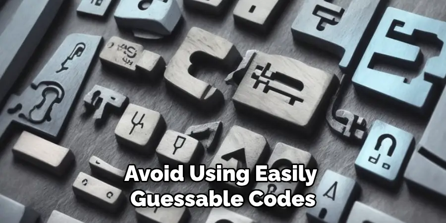 Avoid Using Easily Guessable Codes