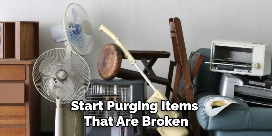 Start Purging Items That Are Broken