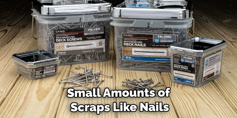 Small Amounts of Scraps Like Nails