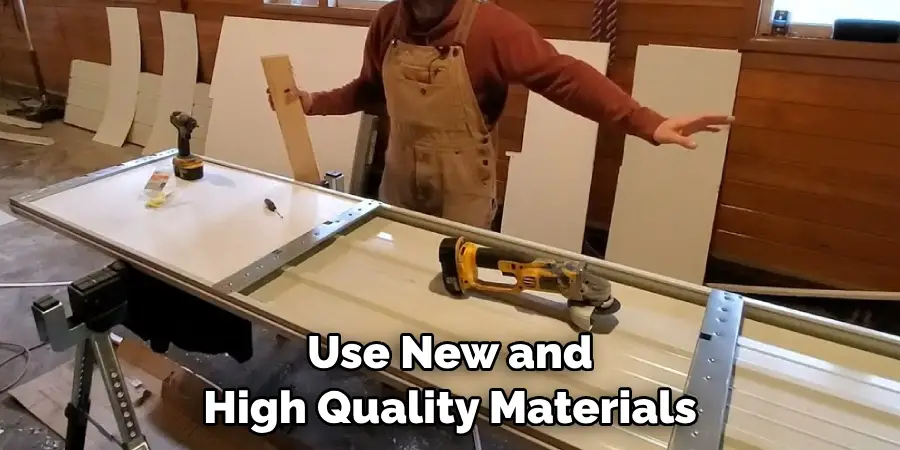 Use New and High Quality Materials