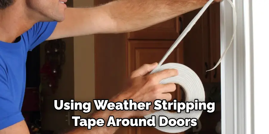 Using Weather Stripping Tape Around Doors