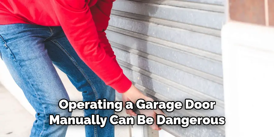 Operating a Garage Door Manually Can Be Dangerous