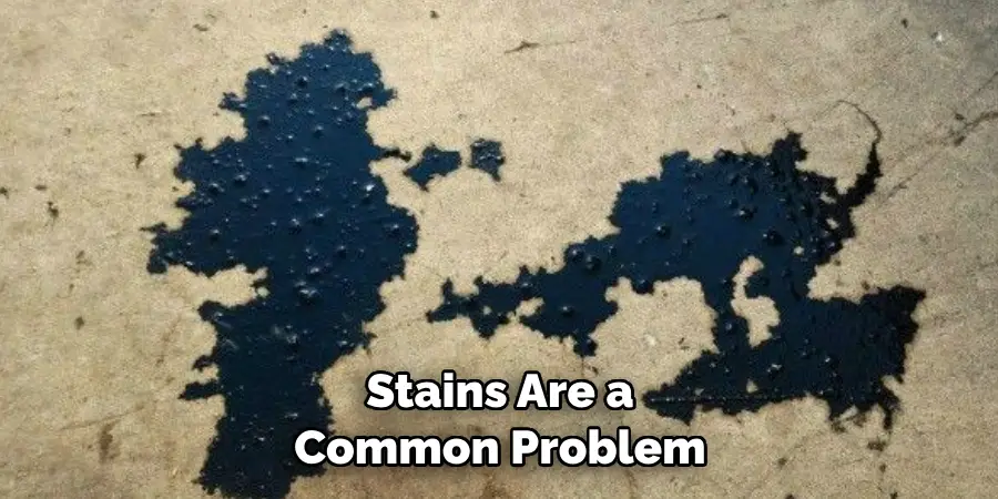 Stains Are a Common Problem