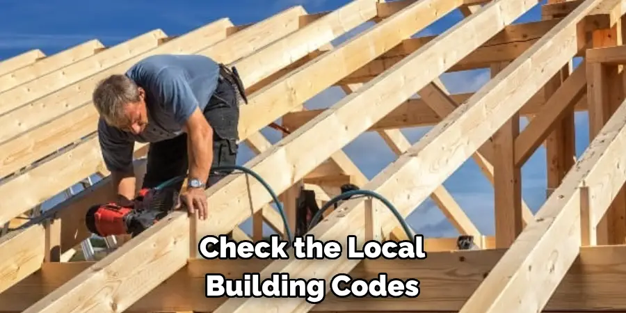 Check the Local Building Codes