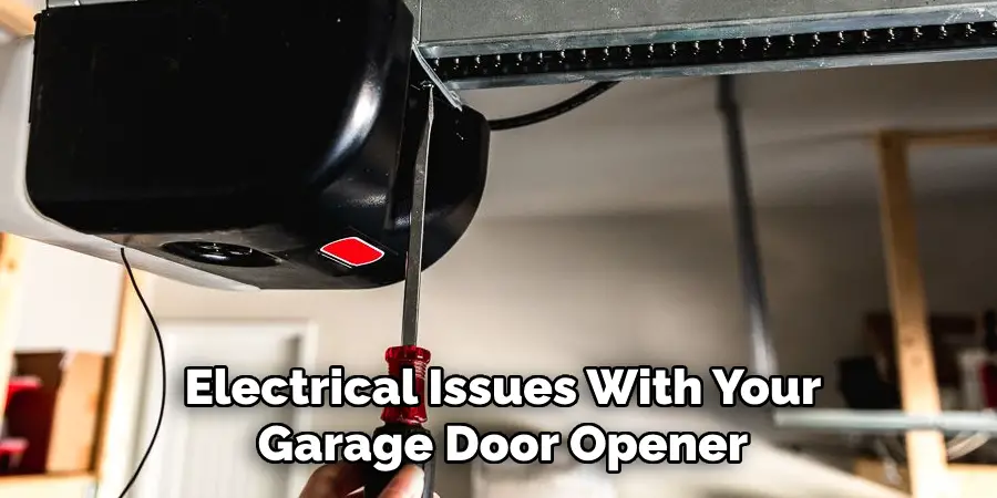 Electrical Issues With Your Garage Door Opener