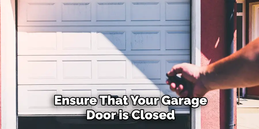 Ensure That Your Garage Door is Closed