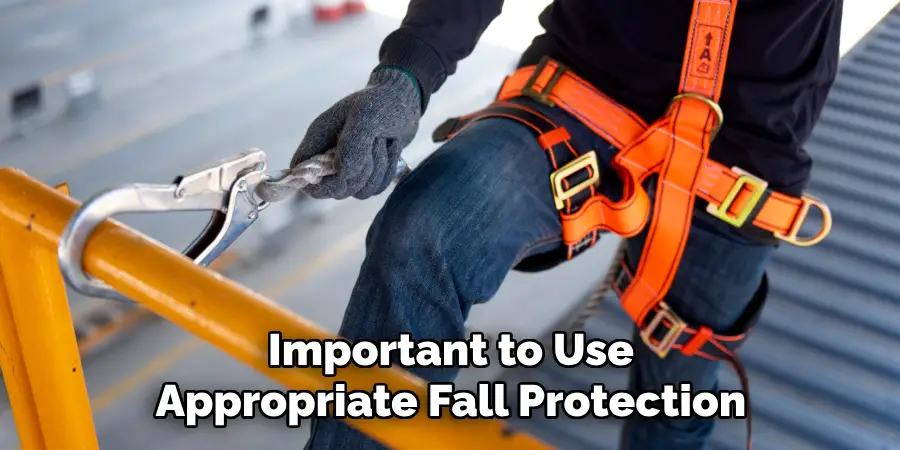 Important to Use Appropriate Fall Protection