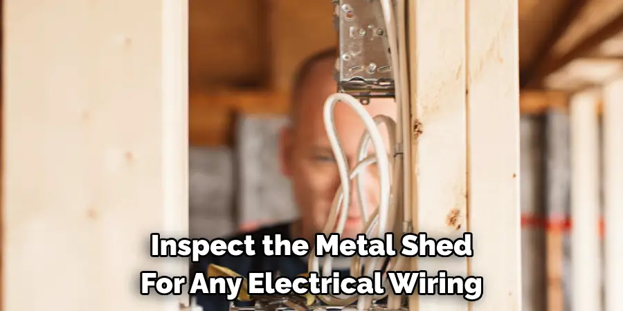 Inspect the Metal Shed For Any Electrical Wiring