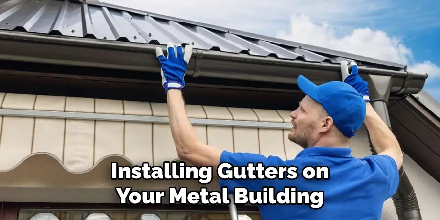 Installing Gutters on Your Metal Building