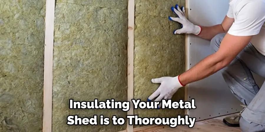 Insulating Your Metal Shed is to Thoroughly