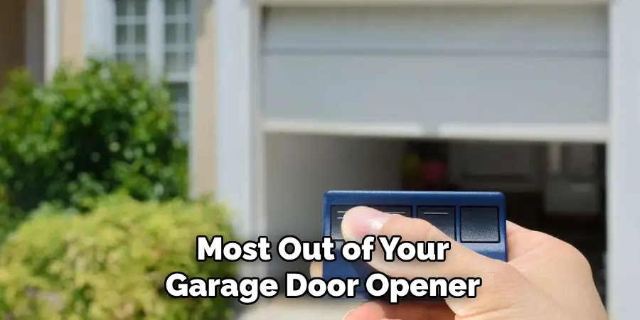 Most Out of Your Garage Door Opener