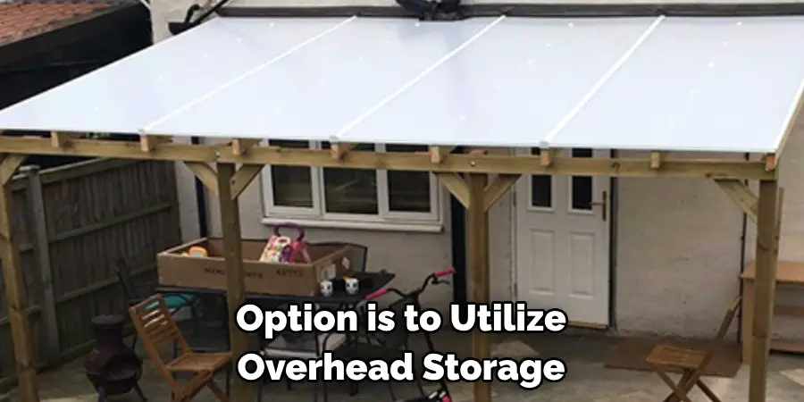 Option is to Utilize Overhead Storage