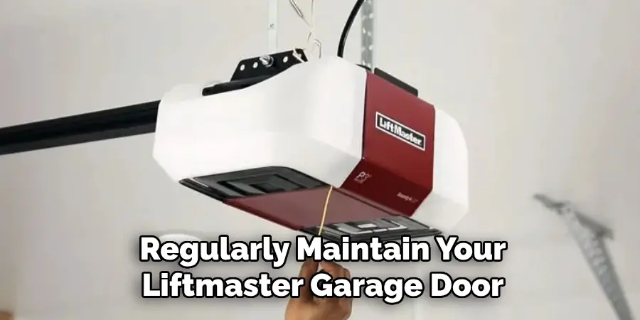 Regularly Maintain Your Liftmaster Garage Door