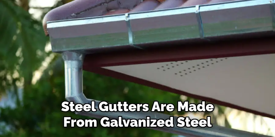 Steel Gutters Are Made From Galvanized Steel